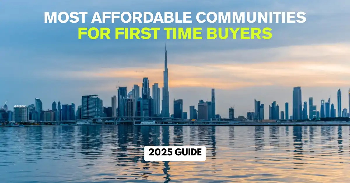Dubai’s Most Affordable Communities for First-Time Buyers (2025 Guide)