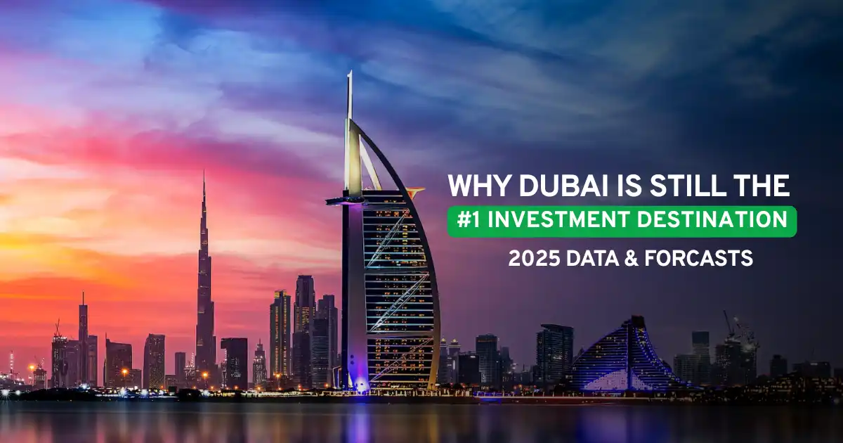 Why Dubai is Still the #1 Investment Destination in 2025 – Data & Forecasts