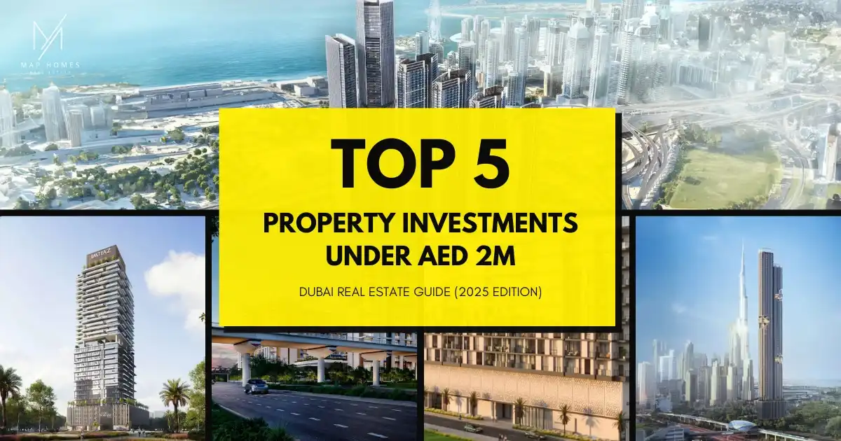 Top 5 Property Investments Under AED 2 Million in Dubai (2025): High ROI, Prime Locations & Smart Picks