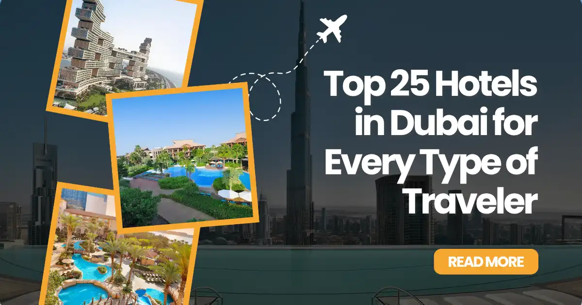 Top 25 Hotels in Dubai (2025): Best Picks for Families, Couples, Business & Budget Travelers