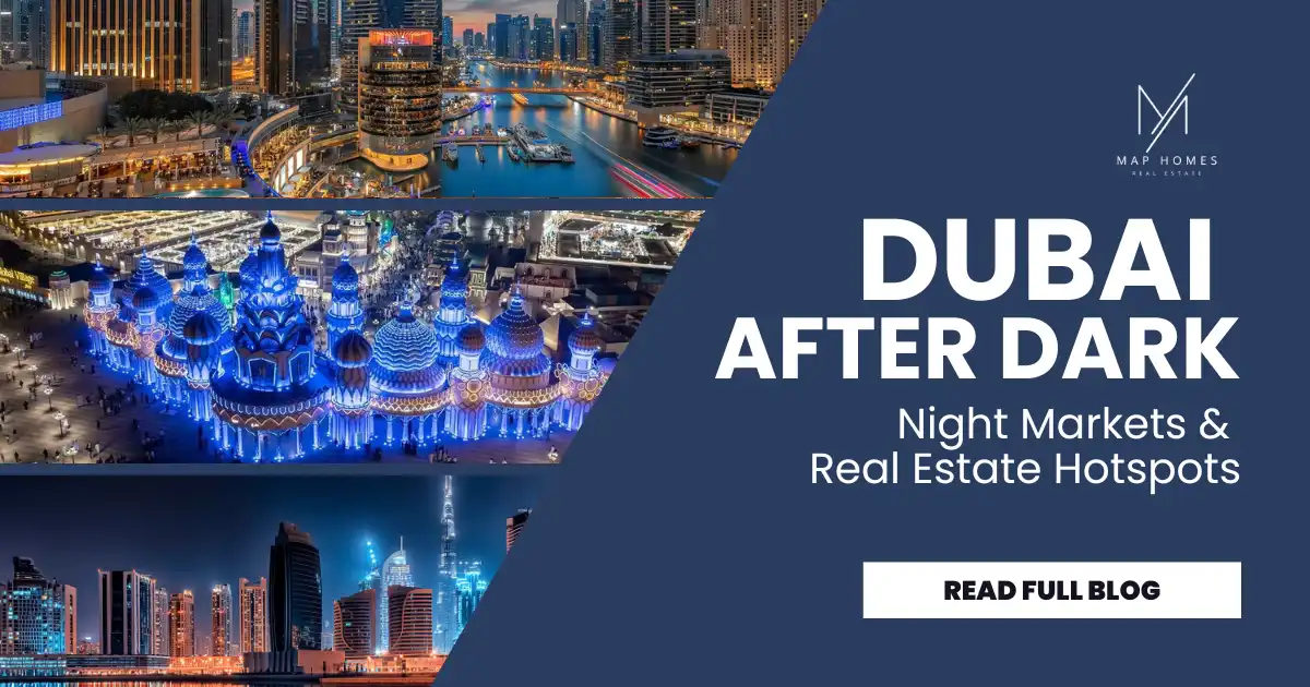 Dubai’s Night Market Boom: Exploring Late-Night Shopping, Street Food & 24/7 Real Estate Hotspots (2025 Guide)