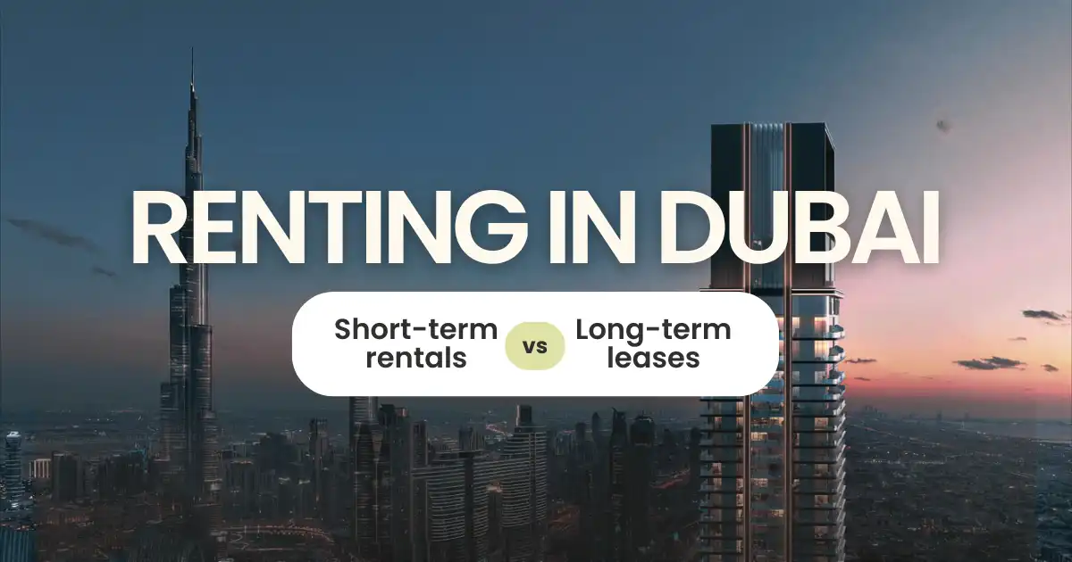 Short-Term Rentals vs Long-Term Leases in Dubai 2025: Actual Yield Comparison by Area