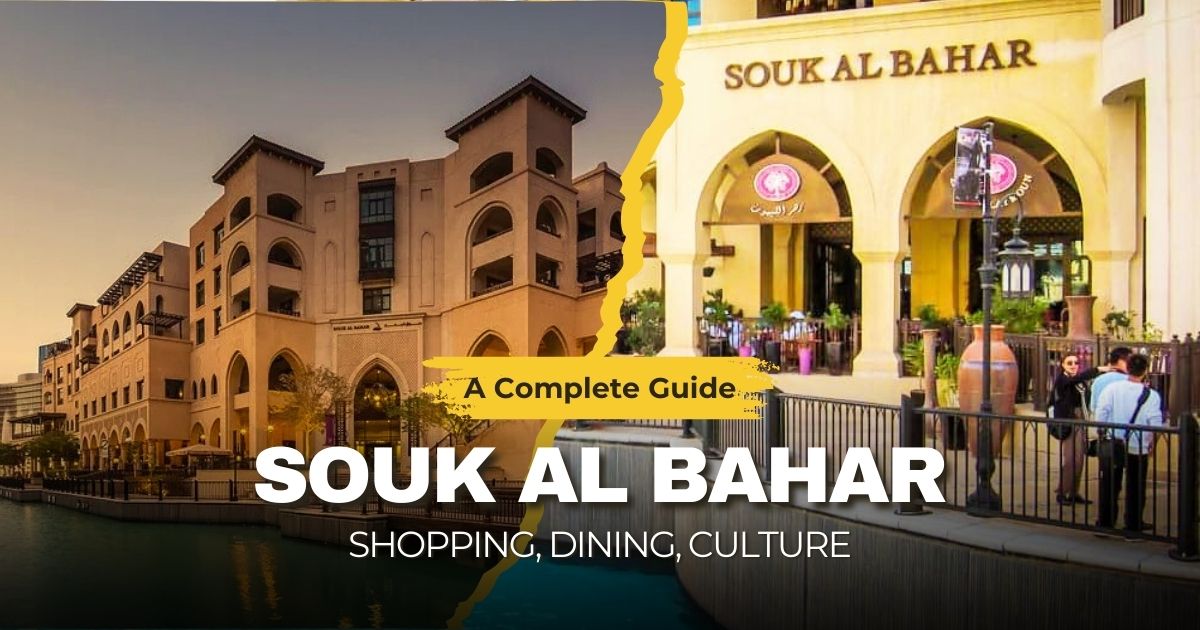 Dubai Souk Al Bahar: A Complete Guide to Shopping, Dining & Culture in Downtown Dubai (2025)