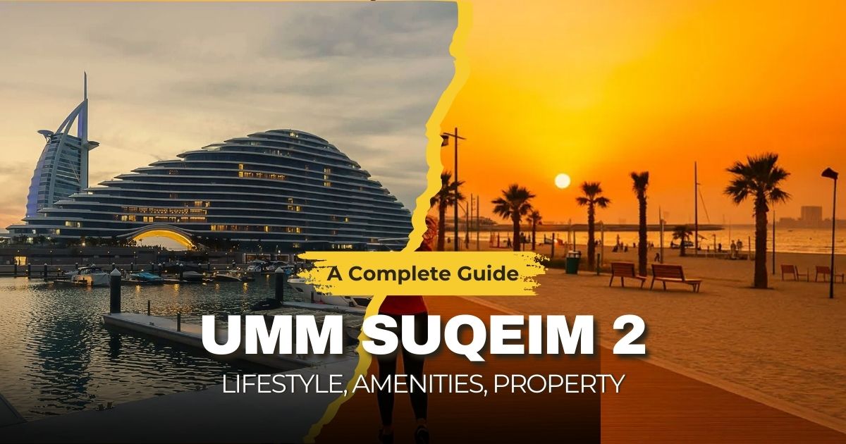 A Complete Guide to Living in Umm Suqeim 2, Dubai: Amenities, Lifestyle, Property & Transport