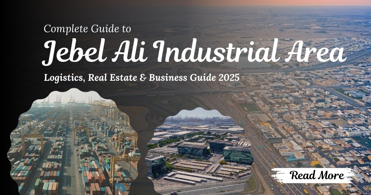 Jebel Ali Industrial Area Dubai: Industrial Hub, Logistics, Real Estate & Business Guide 2025