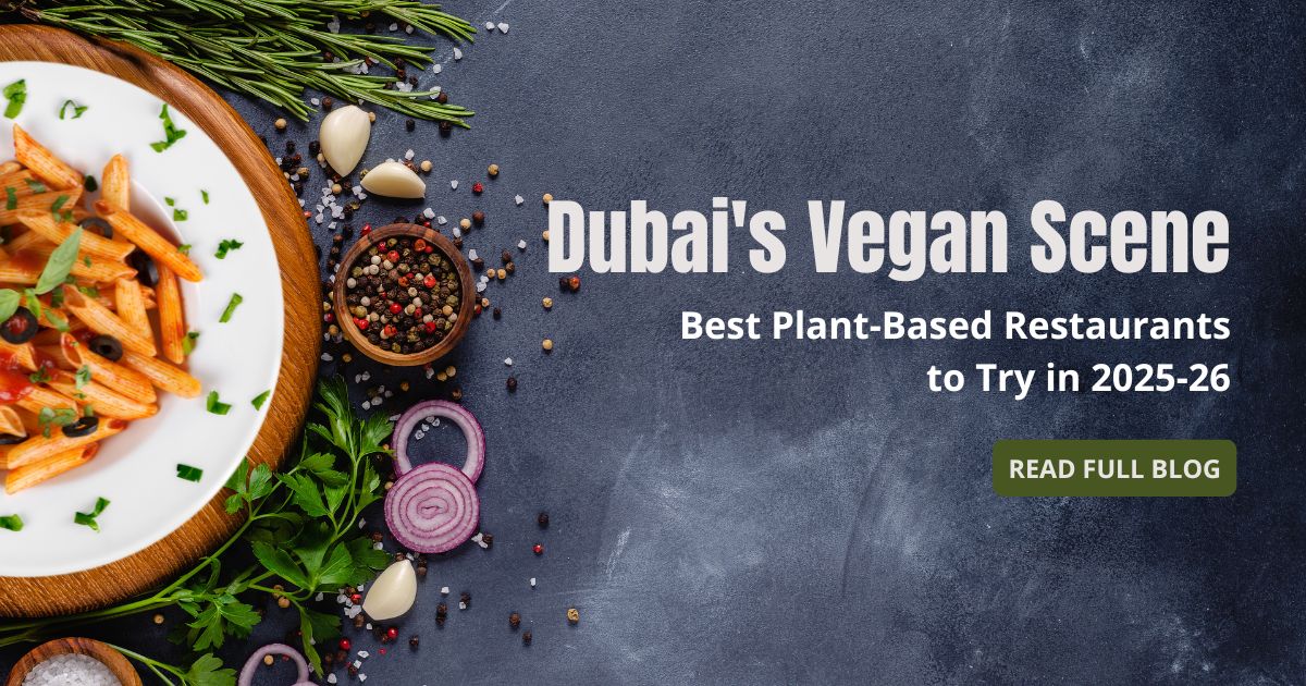 Dubai's Vegan Scene: Best Plant-Based Restaurants to Try in 2025-26