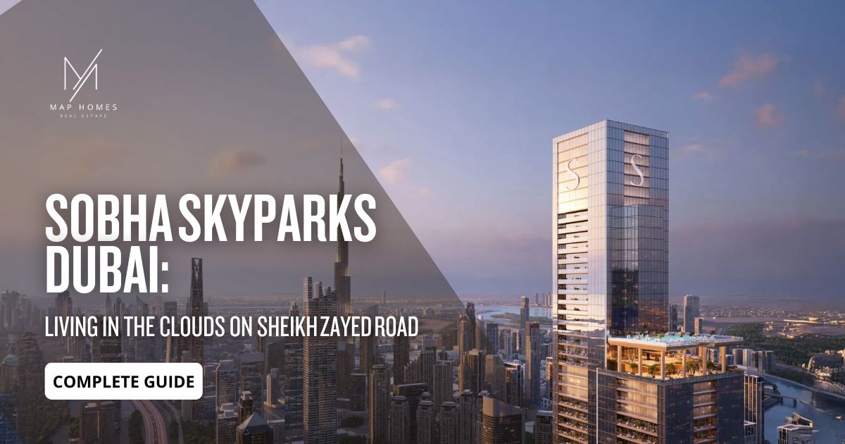 Sobha SkyParks Dubai: Living in the Clouds on Sheikh Zayed Road – A Complete Guide to Lifestyle, Investment & Connectivity