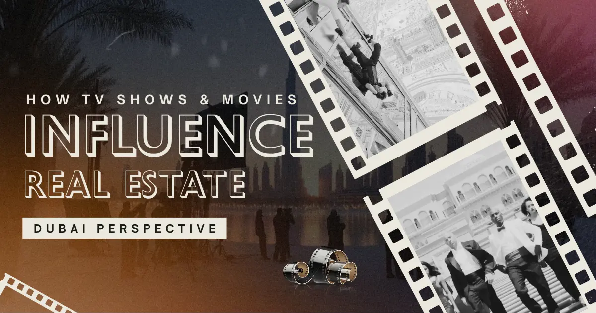 How TV Shows & Movies Influence Property Prices: The Dubai Filming Location Effect